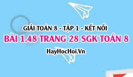 Giải bài 1.48 trang 28 Toán 8 Tập 1 SGK Kết nối tri thức